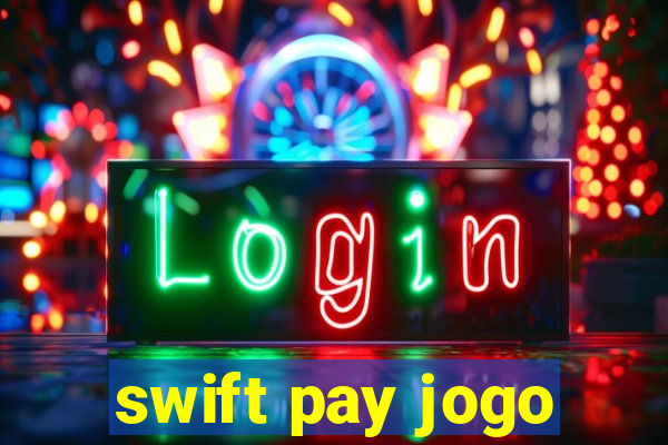 swift pay jogo